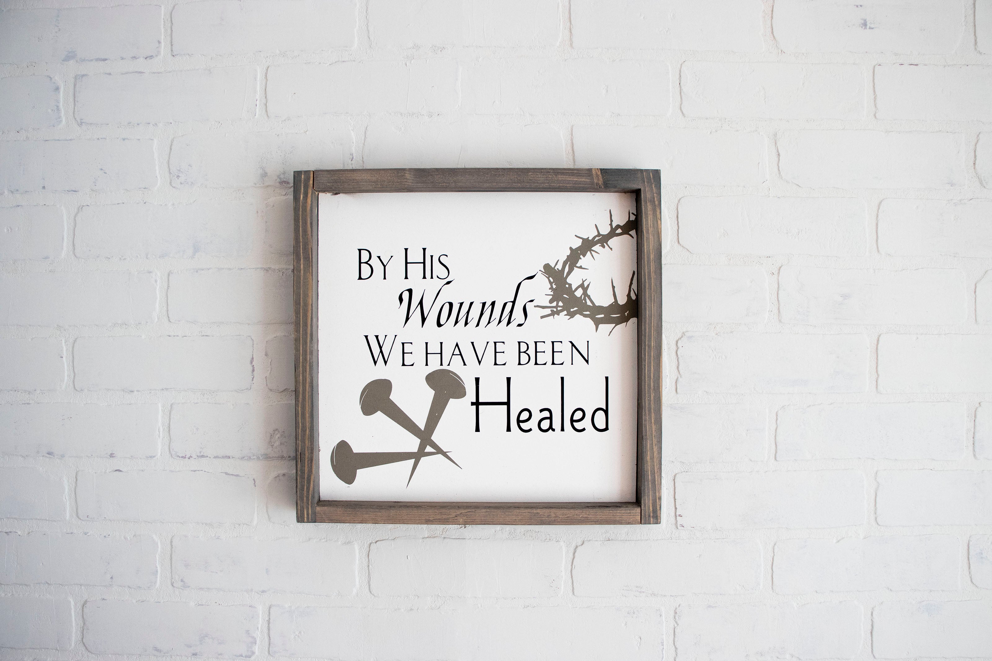 By His Wounds We Have Been Healed Wood Sign 1 Peter 2:24 Isaiah 53:5