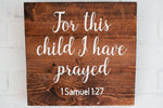 Load image into Gallery viewer, For This Child I Have Prayed 1 Samuel 1:27 Nursery Wood Sign
