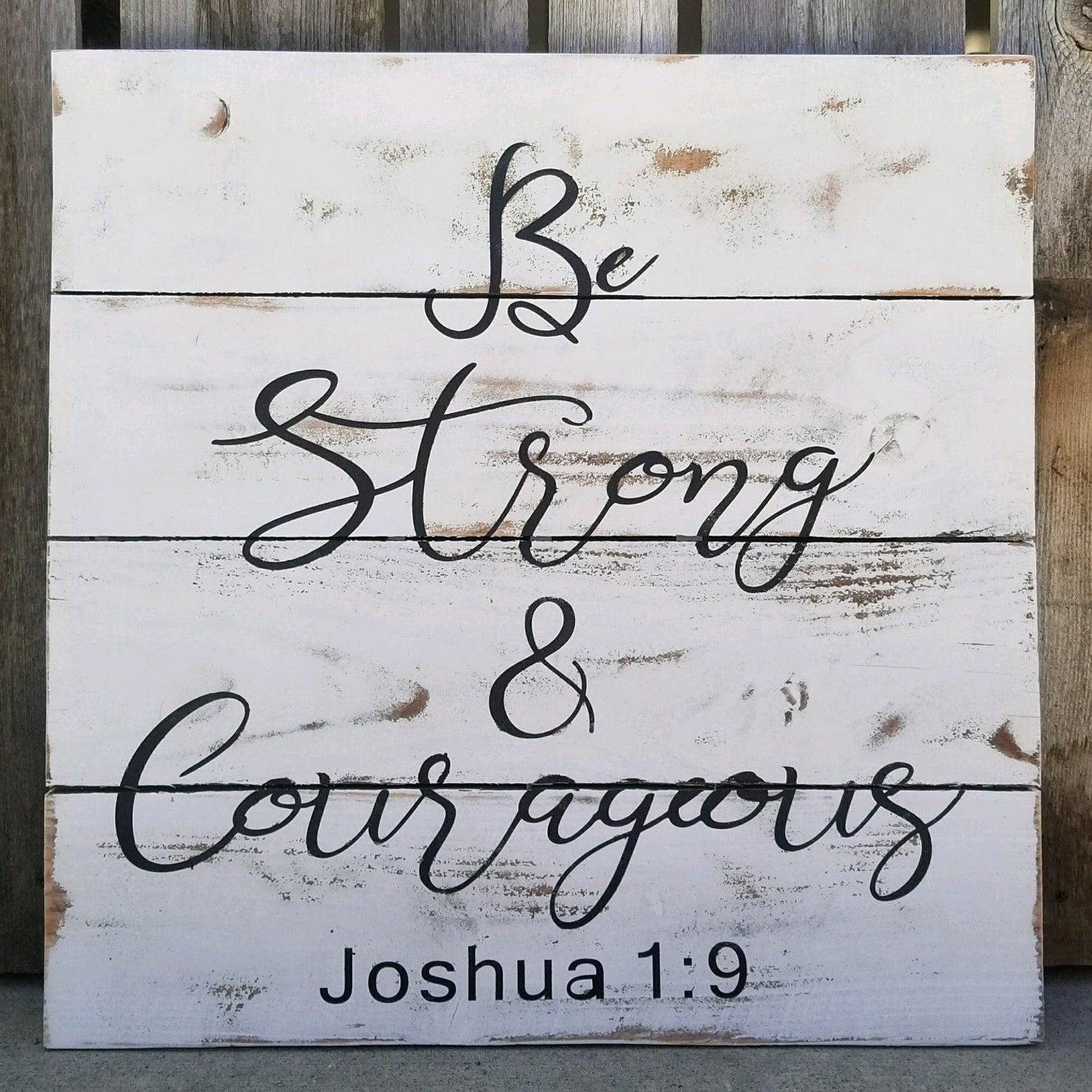 Be Strong And Courageous Joshua 1:9 Distressed Painted Sign