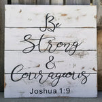 Load image into Gallery viewer, Be Strong And Courageous Joshua 1:9 Distressed Painted Sign
